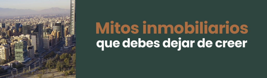 mitos inmobiliarios que debes dejar de creer